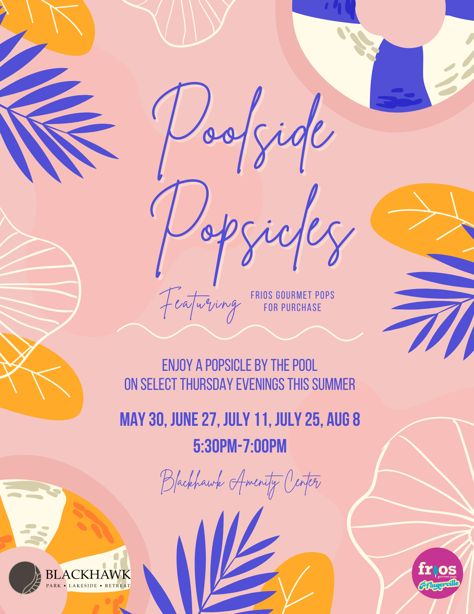 A colorful flyer announcing "Poolside Popsicles" events featuring Frios Gourmet Pops for purchase at Blackhawk Amenity Center. The background is pink with decorative tropical leaves and sliced fruit illustrations. Event details include dates: May 30, June 27, July 11, July 25, and August 8, from 5:30 PM to 7:00 PM.