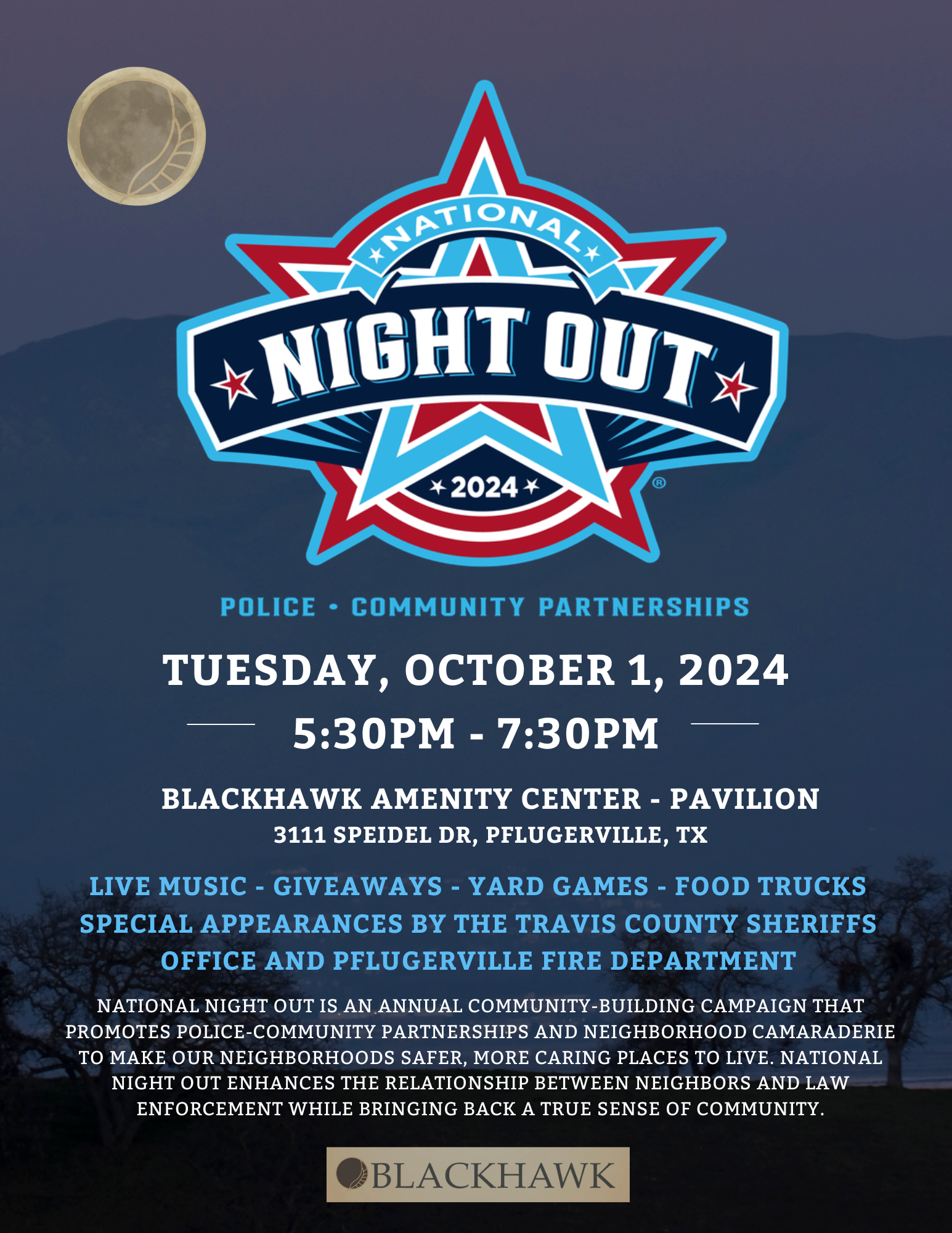 A flyer for the 2024 National Night Out event. The background is a night sky with a faint moon and silhouettes of trees and mountains. The National Night Out logo is prominently displayed in the center, featuring a star design with red, white, and blue colors and the year 2024. Below the logo, the event details are listed: "Tuesday, October 1, 2024, 5:30 PM - 7:30 PM" at the Blackhawk Amenity Center - Pavilion, 3111 Speidel Dr, Pflugerville, TX. Activities include live music, giveaways, yard games, food trucks, and special appearances by the Travis County Sheriff’s Office and Pflugerville Fire Department. The bottom of the flyer includes a description of National Night Out and its purpose of promoting police-community partnerships and fostering safer, more connected neighborhoods. The Blackhawk Community logo is at the bottom.