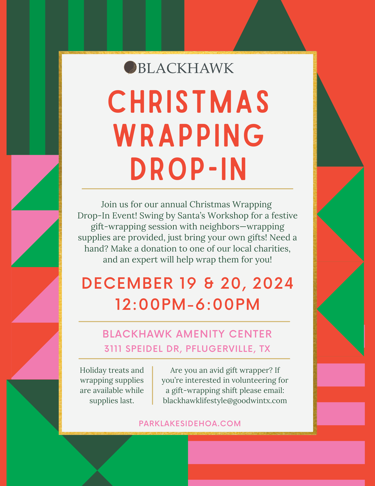 A festive flyer for the Blackhawk Christmas Wrapping Drop-In event. The background features red, green, and pink geometric patterns. The Blackhawk logo is at the top, followed by bold red text reading, "Christmas Wrapping Drop-In." Below it, event details are listed: December 19 & 20, 2024, from 12:00 PM to 6:00 PM at the Blackhawk Amenity Center, 3111 Speidel Dr, Pflugerville, TX. The flyer mentions that wrapping supplies and holiday treats will be provided while supplies last. Donations to local charities are encouraged for expert wrapping assistance. A call for volunteers to help with gift-wrapping shifts is included, along with an email: blackhawklifestyle@goodwintx.com. The website "parklakesidehoa.com" is at the bottom.