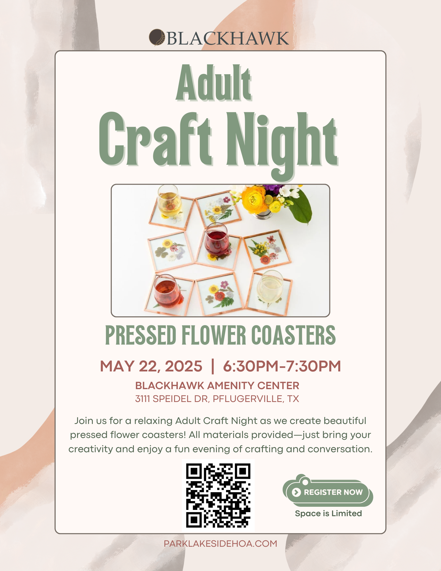 Adult Craft Night Flyer for “Adult Craft Night” hosted by Blackhawk. Event features pressed flower coasters on May 22, 2025, from 6:30 PM to 7:30 PM at the Blackhawk Amenity Center, 3111 Speidel Dr, Pflugerville, TX. A photo shows colorful drinks on coasters with real pressed flowers. Text says all materials are provided and encourages creativity and conversation. Includes a QR code for registration and a note that space is limited. Website listed is parklakesidehoa.com.
