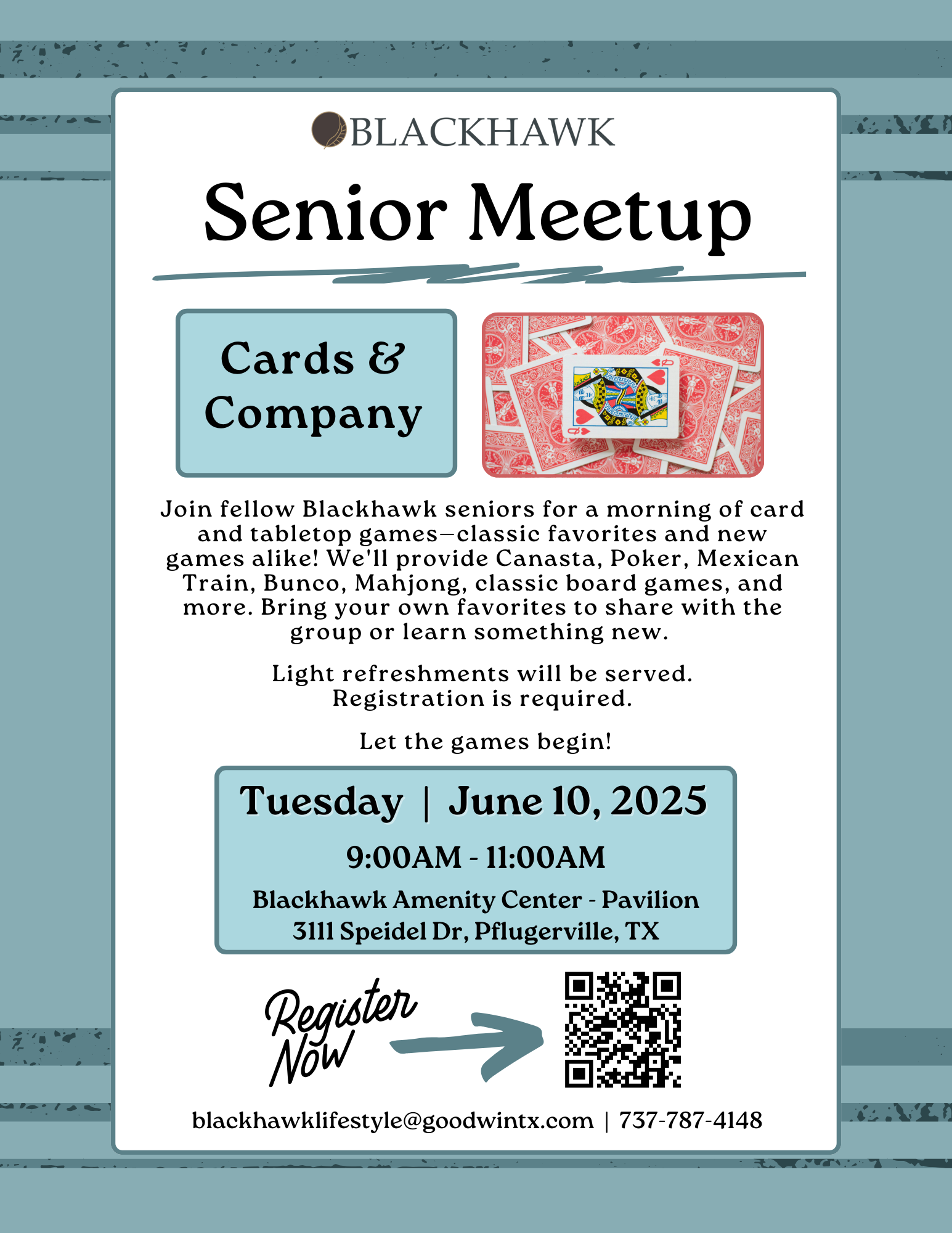 A promotional flyer for the Blackhawk Senior Meetup titled “Cards & Company.” The flyer invites seniors to join for a morning of classic and new card and tabletop games including Canasta, Poker, Mexican Train, Bunco, Mahjong, and more. The event is scheduled for Tuesday, June 10, 2025, from 9:00 AM to 11:00 AM at the Blackhawk Amenity Center – Pavilion, located at 3111 Speidel Dr, Pflugerville, TX. Light refreshments will be served. Registration is required. A QR code for registration and contact details (email: blackhawklifestyle@goodwintx.com, phone: 737-787-4148) are included.