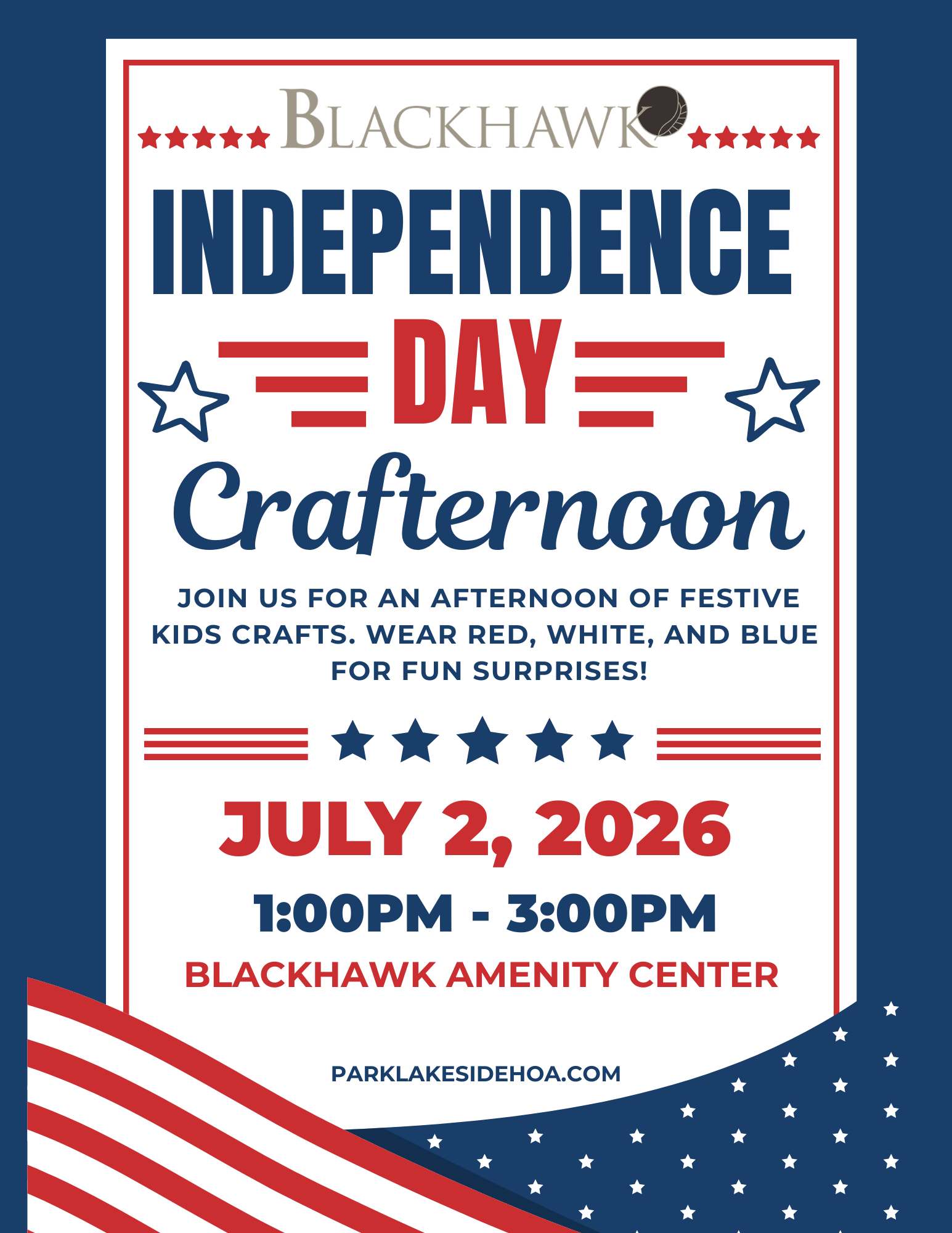 Promotional flyer for “Blackhawk Independence Day Crafternoon.” The flyer features a red, white, and blue patriotic design with stars, stripes, and decorative flag elements. Text reads: “Join us for an afternoon of festive kids crafts. Wear red, white, and blue for fun surprises!” Event details: July 2, 2026, from 1:00 PM to 3:00 PM at the Blackhawk Amenity Center. Website listed: ParkLakesideHOA.com.